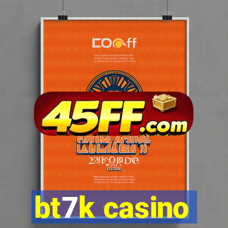 bt7k casino